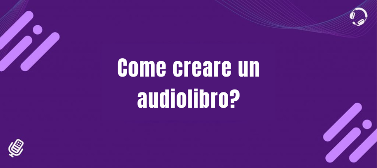 Come creare un audiolibro?