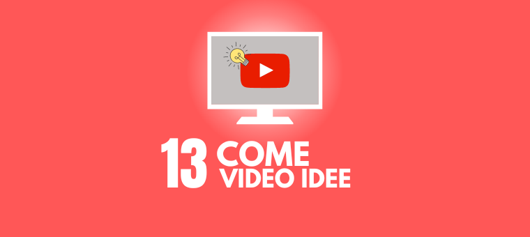 13 come video idee