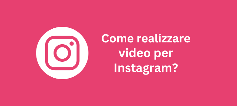 Come realizzare video per Instagram